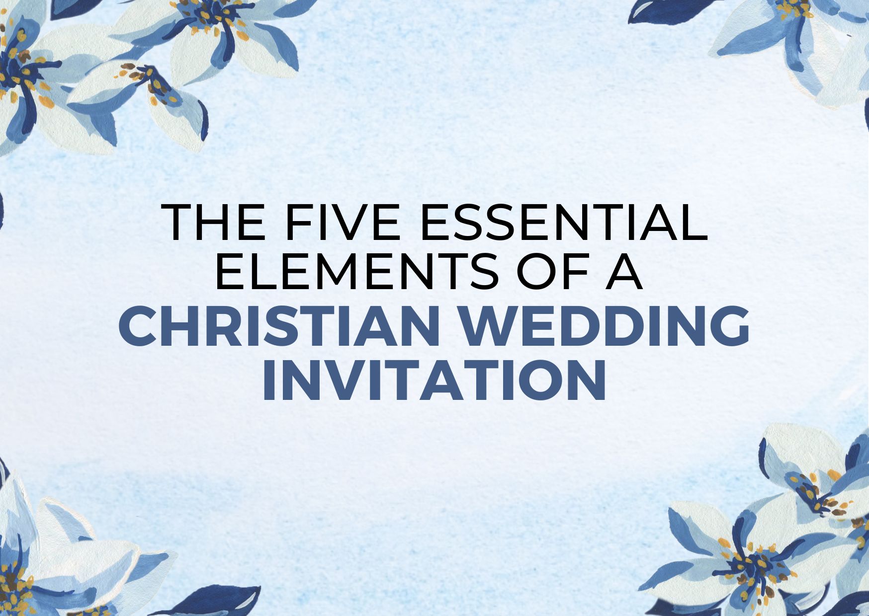 The Five Essential Elements of a Christian Wedding Invitation