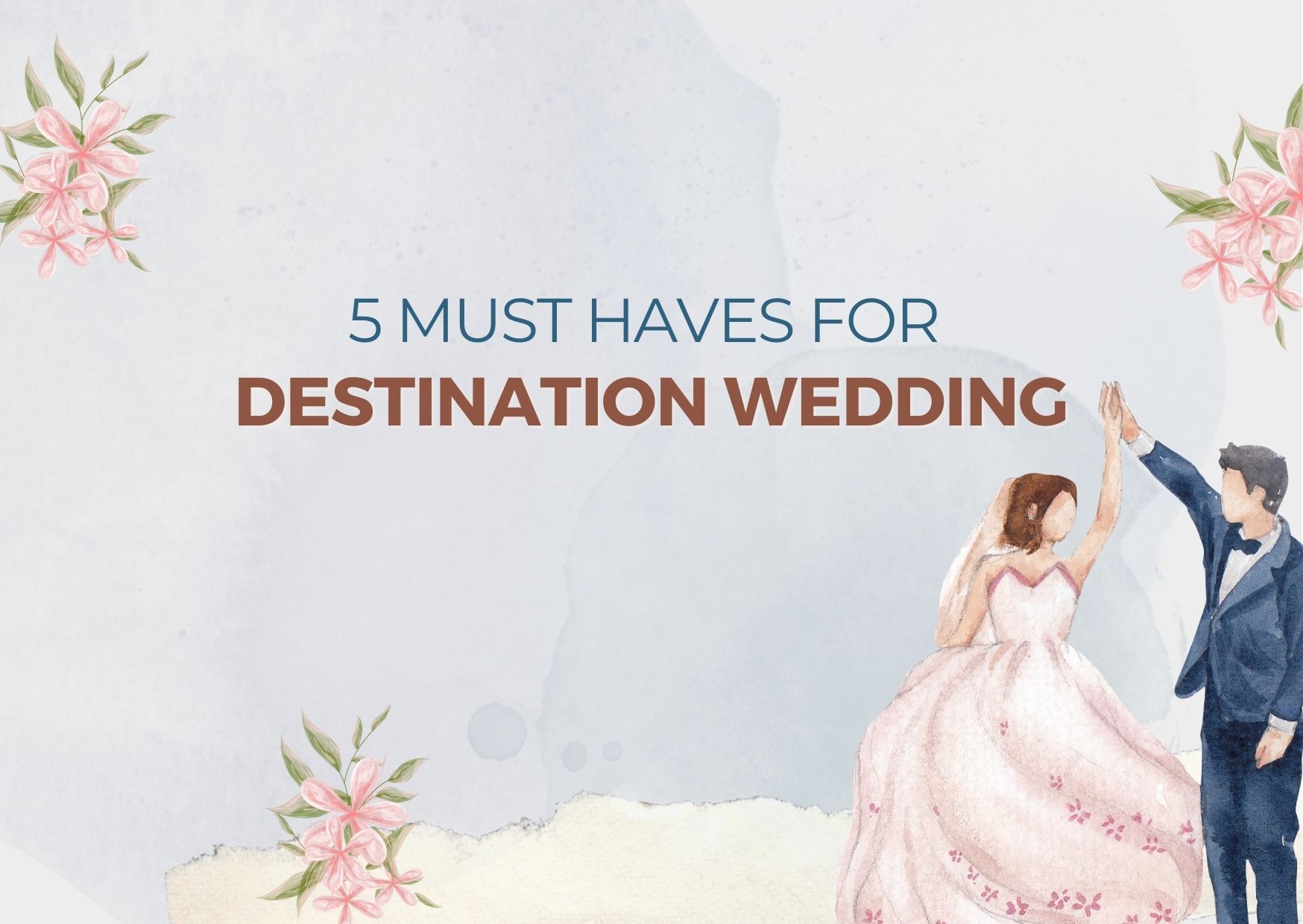 5 Must Haves for Destination Wedding